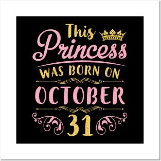 This Princess Was Born On October 31 Happy Birthday To Me You Nana Mom Aunt Sister Daughter Niece Posters and Art